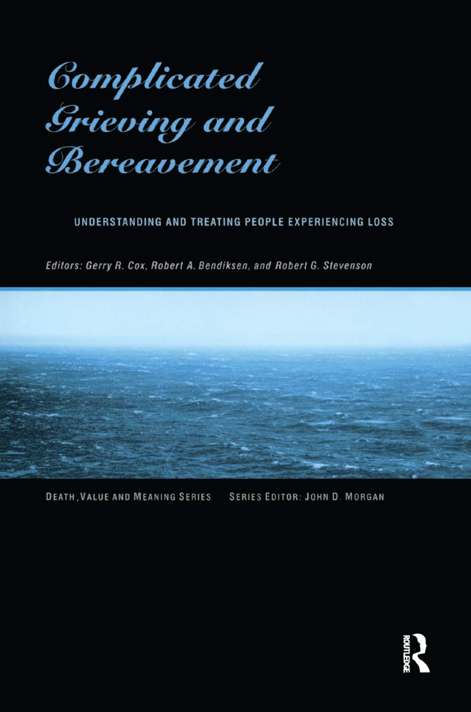 Complicated Grieving and Bereavement: Understanding and Treating People Experiencing Loss (Death, Value and Meaning Series)