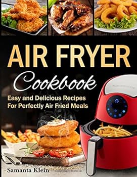 Paperback Air Fryer Cookbook: Easy and Delicious Recipes For Perfectly Air Fried Meals Book