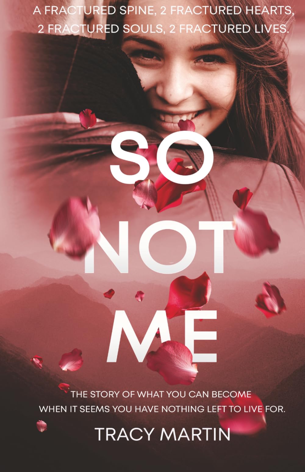 So Not Me: The Story of what you can become when it seems you have nothing left to live for.
