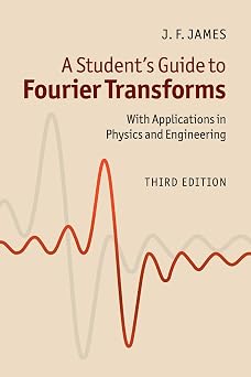 A Students Guide to Fourier Transforms With Applications in Physics and Engineering