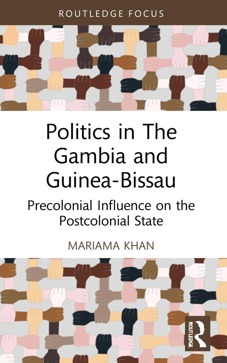 Politics in The Gambia and Guinea-Bissau: Precolonial Influence on the Postcolonial State (Routledge Studies in African Development)
