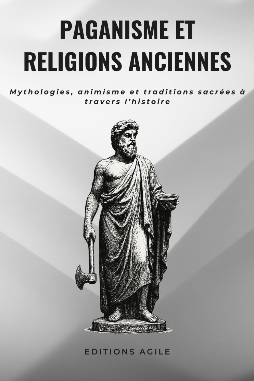 Paganisme et Religions Anciennes: Mythologies, animisme et traditions sacrées à travers l’histoire (Les Racines du Sacré)