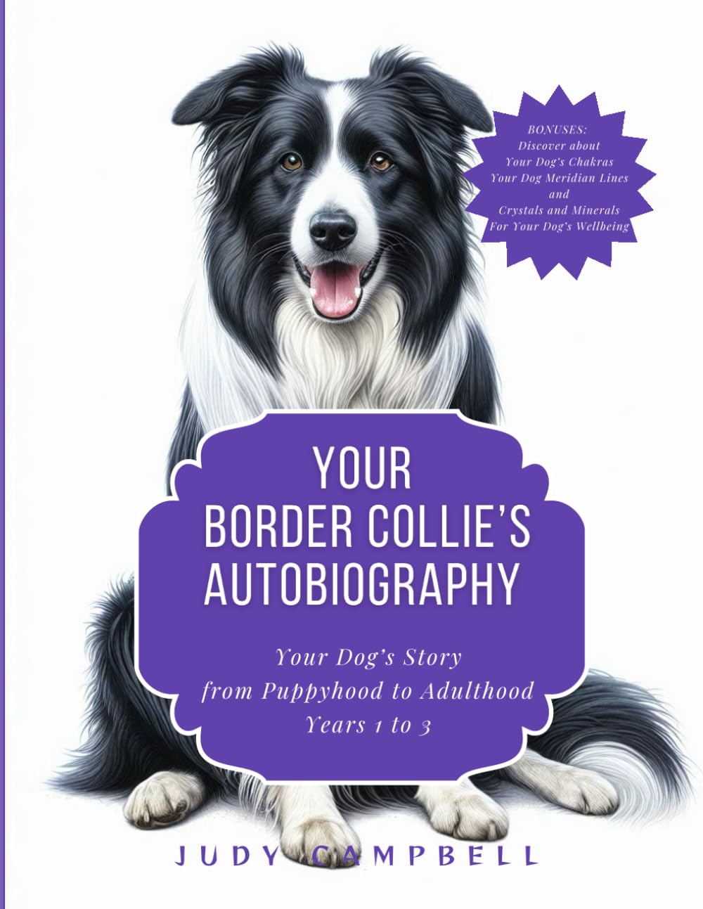 Your Border Collie's Autobiography: Your Border Collie's Own Story from Puppyhood to Adulthood