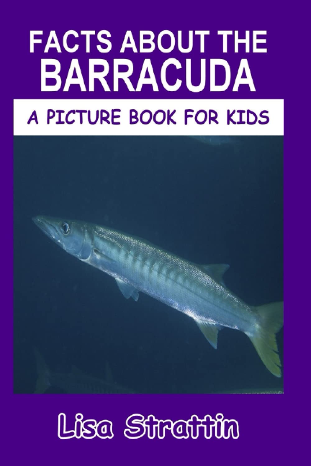 Facts About the Barracuda (A Picture Book For Kids)
