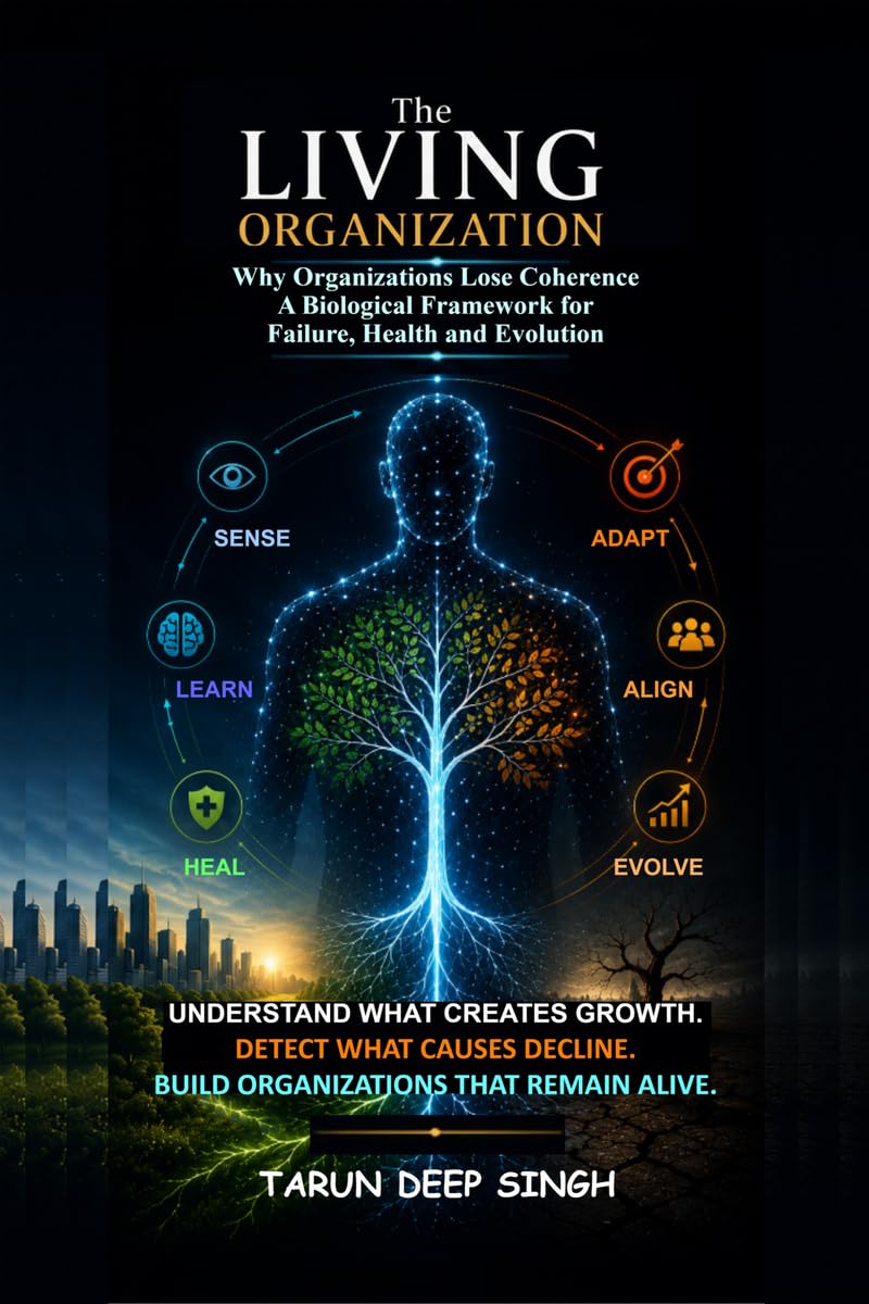 The Living Organization: Why Organizations Lose Coherence - A Biological Framework for Failure, Health and Evolution