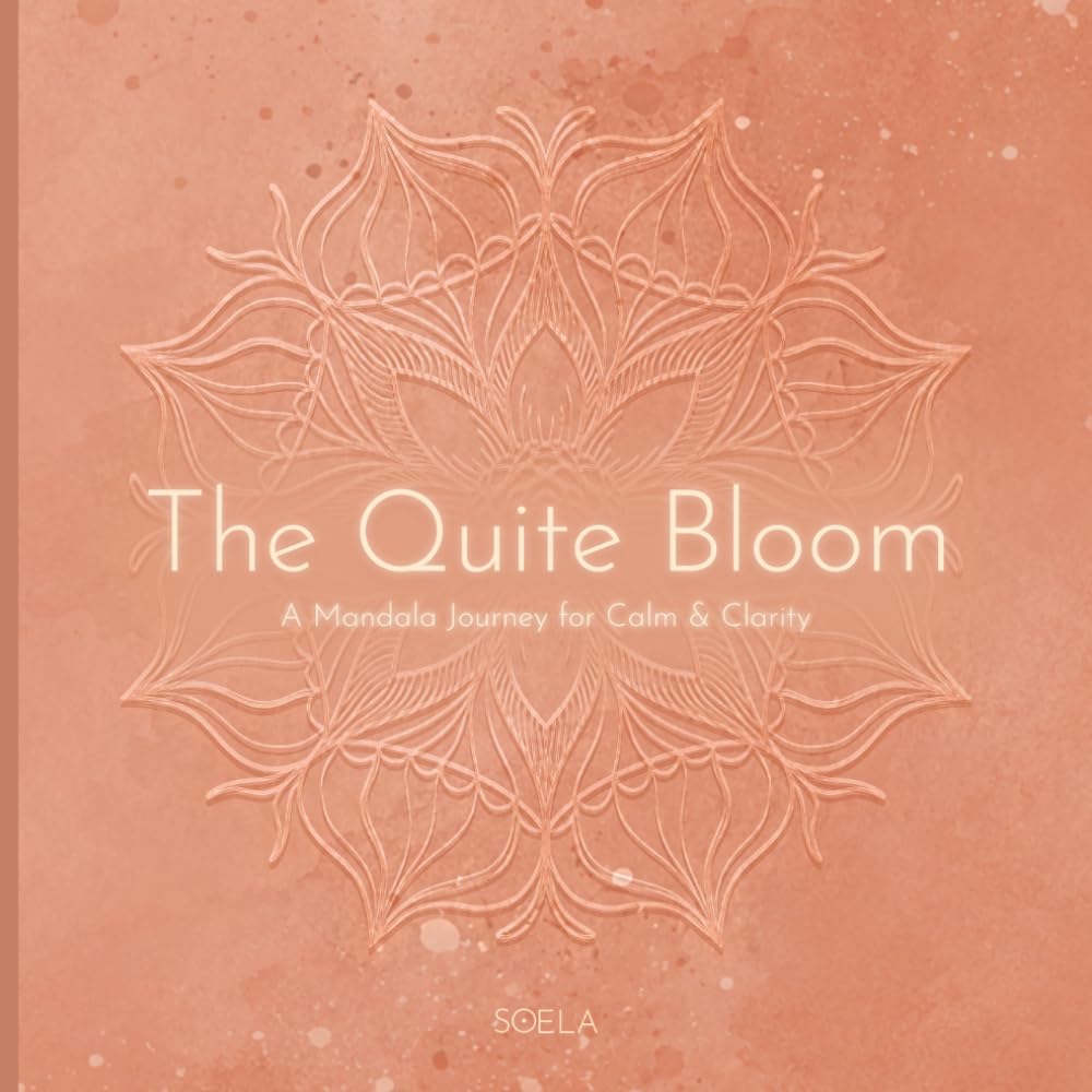 The Quiet Bloom: A Mandala Journey for Calm & Clarity | 45 Hand-Drawn Mandalas for Mindful Coloring
