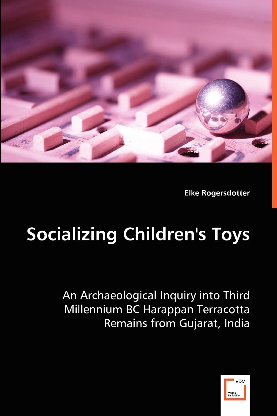 Socializing Children's Toys: An Archaeological Inquiry into Third Millennium BC Harappan Terracotta Remains from Gujarat, India