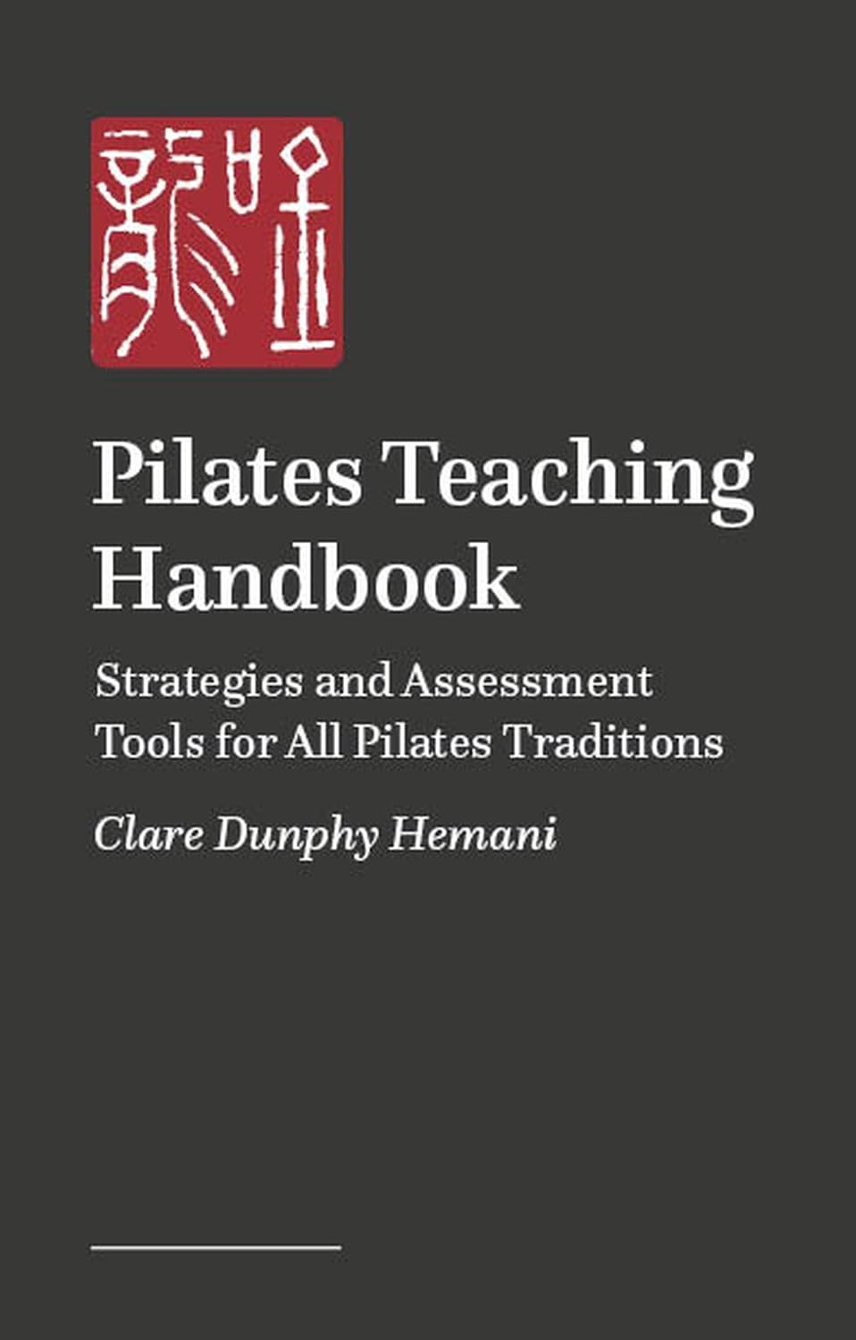 Pilates Teaching Handbook: Tools for Developing Your Skills as a Teacher