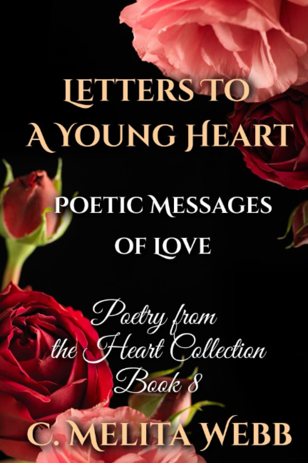 Letters to a Young Heart: Poetic Messages of Love (Poetry From The Heart)