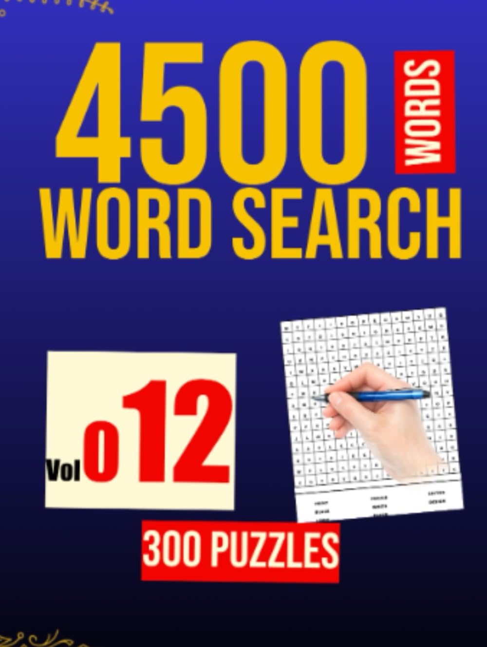 300 WORD SEARCH - 4500 WORDS: VOL . 012 (300 WORD SEARCH PUZZLE IN EACH BOOK)