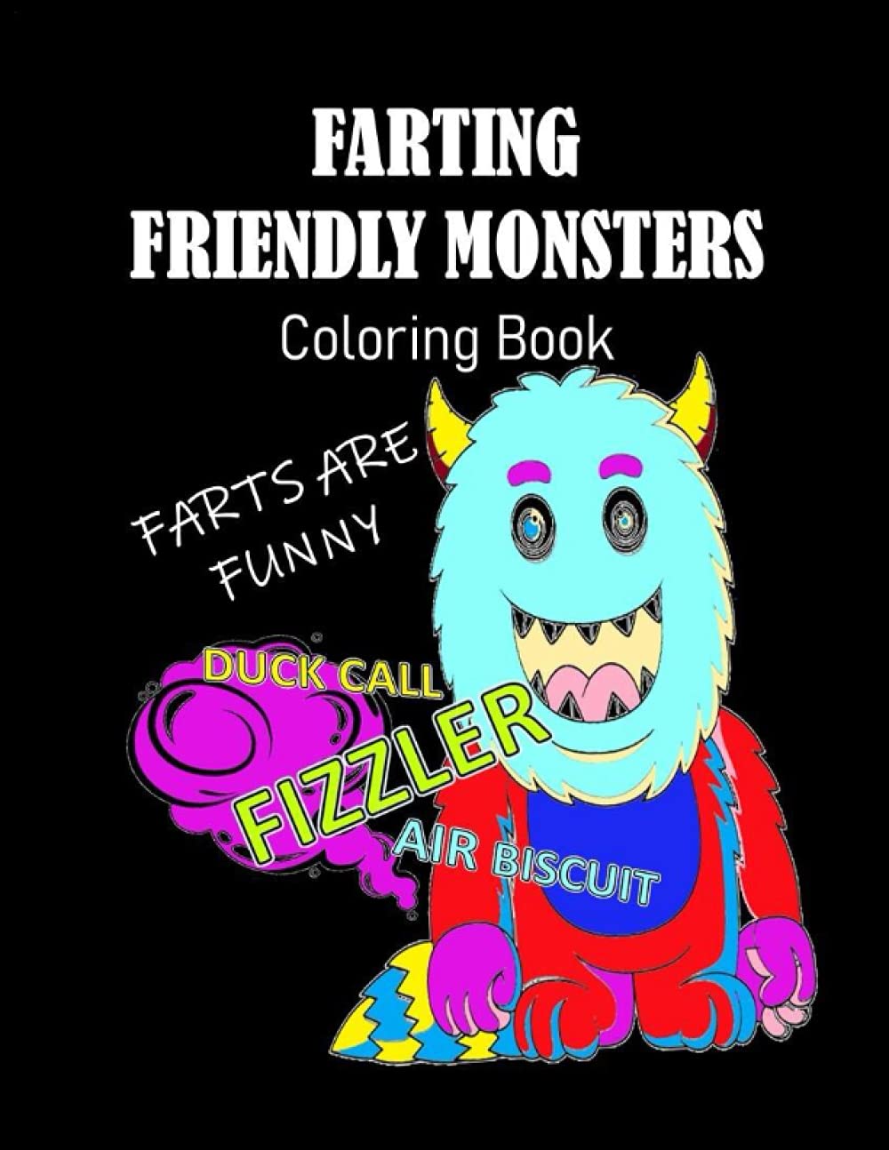 Farting Friendly Monsters: A Funny Coloring Book - Because Farts are Funny!