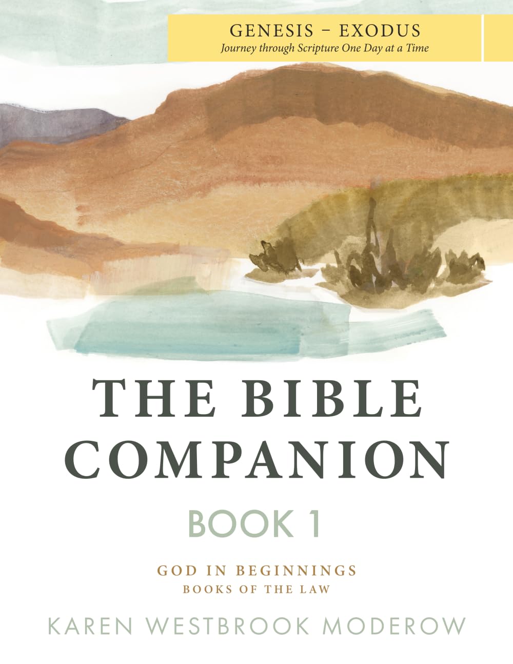 The Bible Companion Book 1 Genesis-Exodus: Journey Through Scripture One Day at a Time