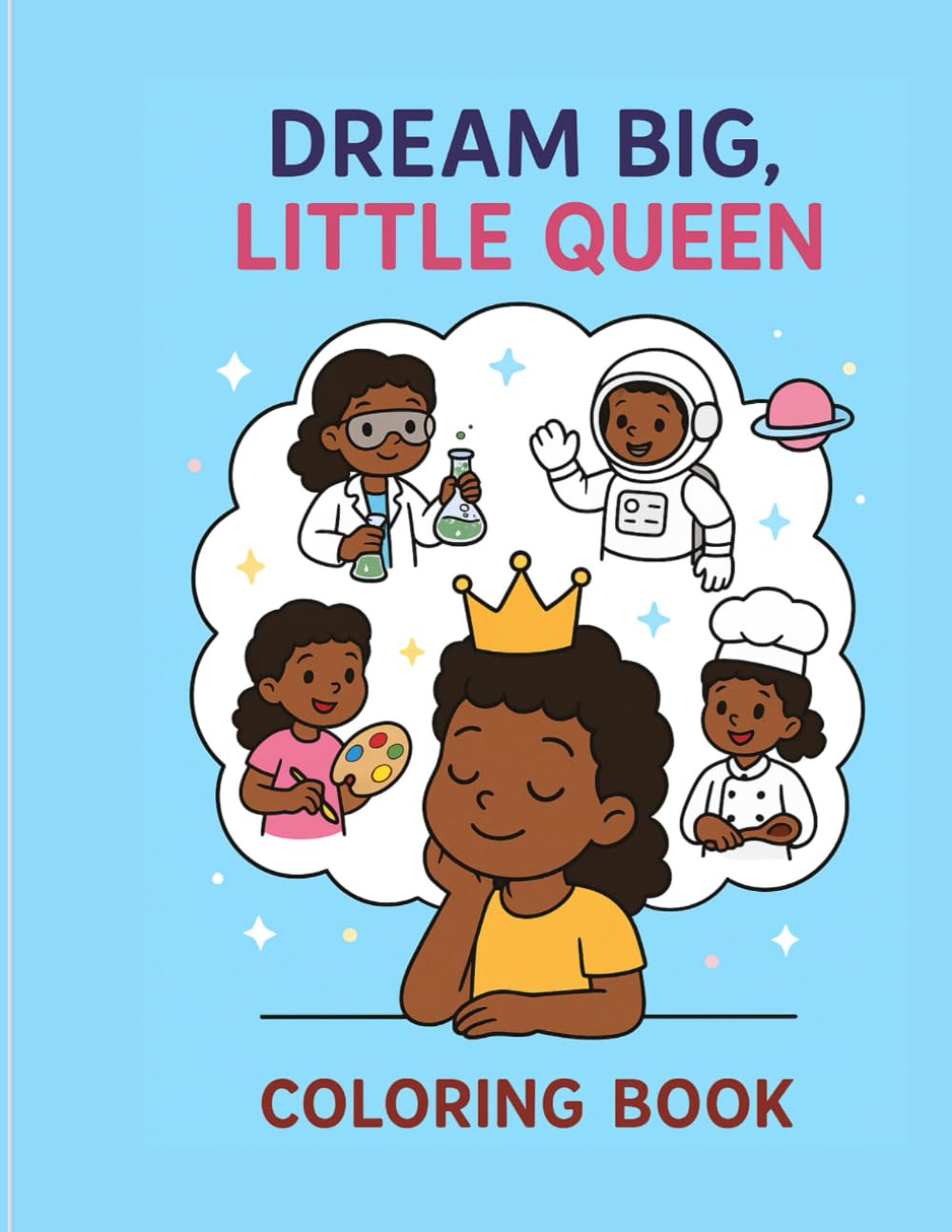 Dream Big, Little Queen