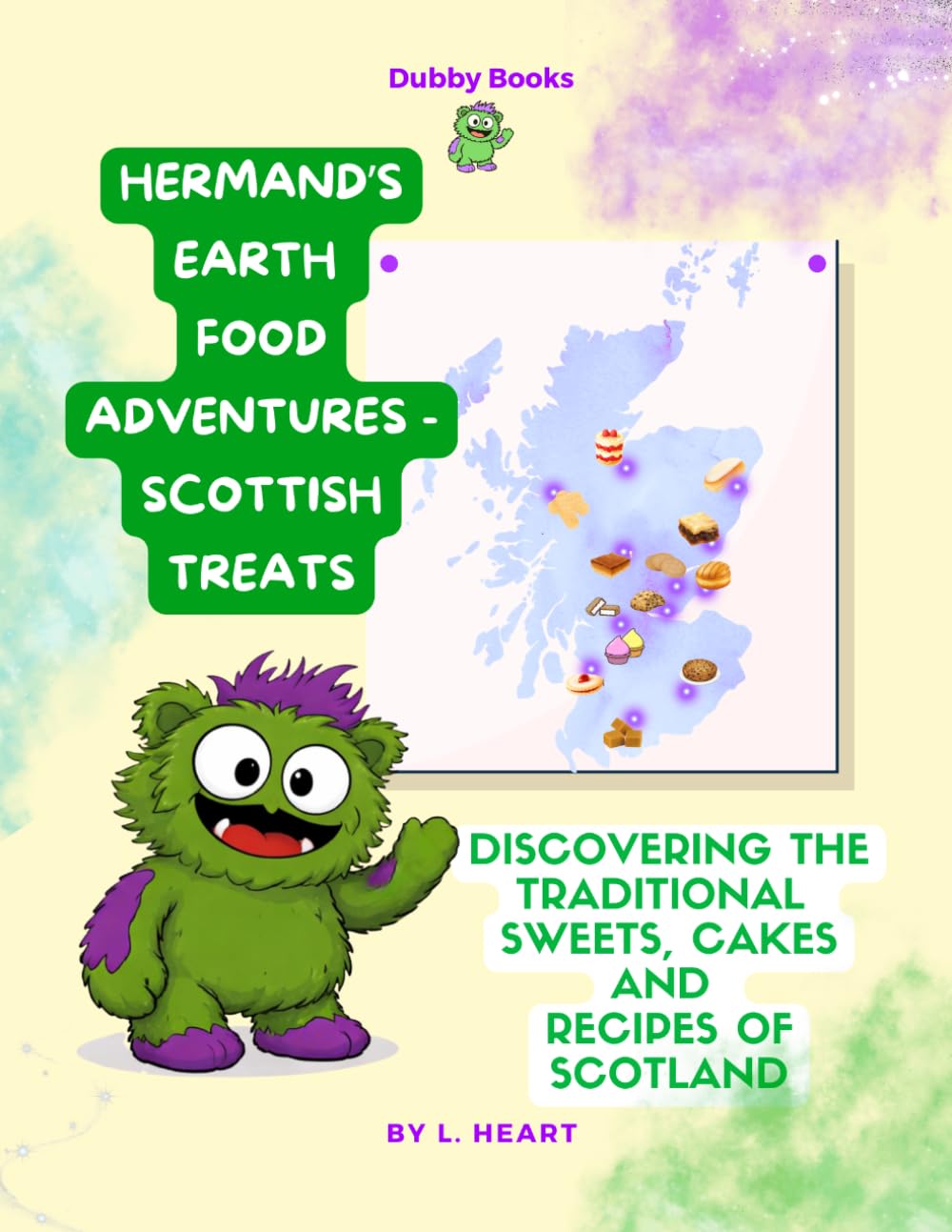 Hermand's Earth Food Adventures - Scottish Treats: Discovering The Traditional Sweets, Cakes and Recipes of Scotland