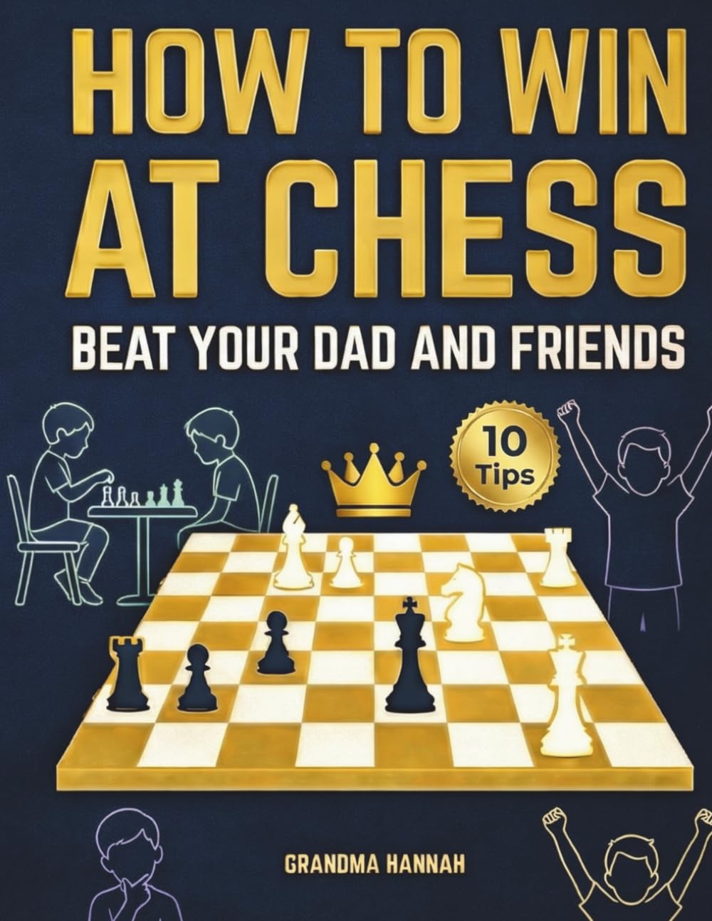 How to Win at Chess: Beat Your Dad and Friends (Chess books for kids)