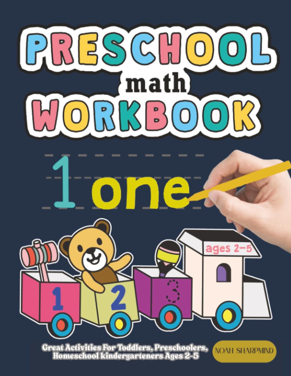 Preschool Math Workbook: Great Activities For Toddlers, Preschoolers, Homeschool Kindergarteners Ages 2-5