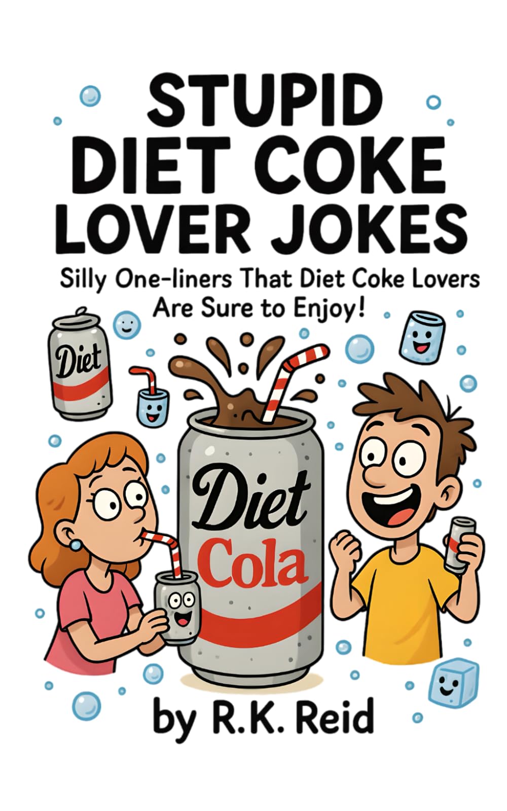 Stupid Diet Coke Lover Jokes: Funny Diet Coke Lover Gift Ideas for Him & Her. Ideal for Christmas or a Birthday — Perfect Gag Gifts for Diet Coke Lovers & Drinkers!