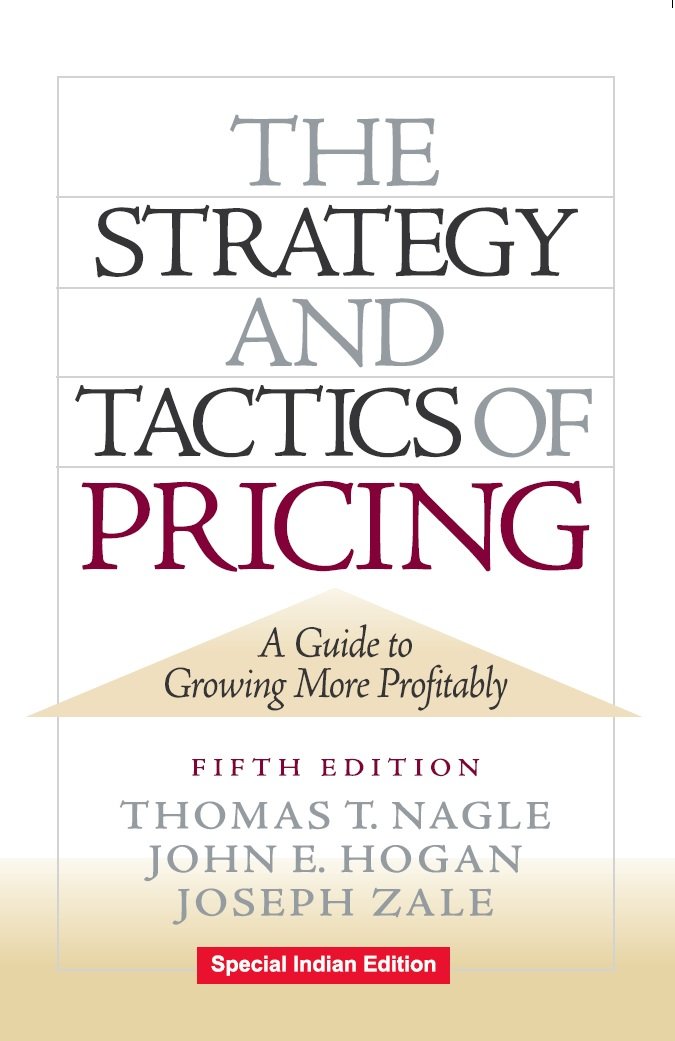 The Strategy and Tactics of Pricing, 6/E: A Guide to Growing More Profitably, 6th Edition