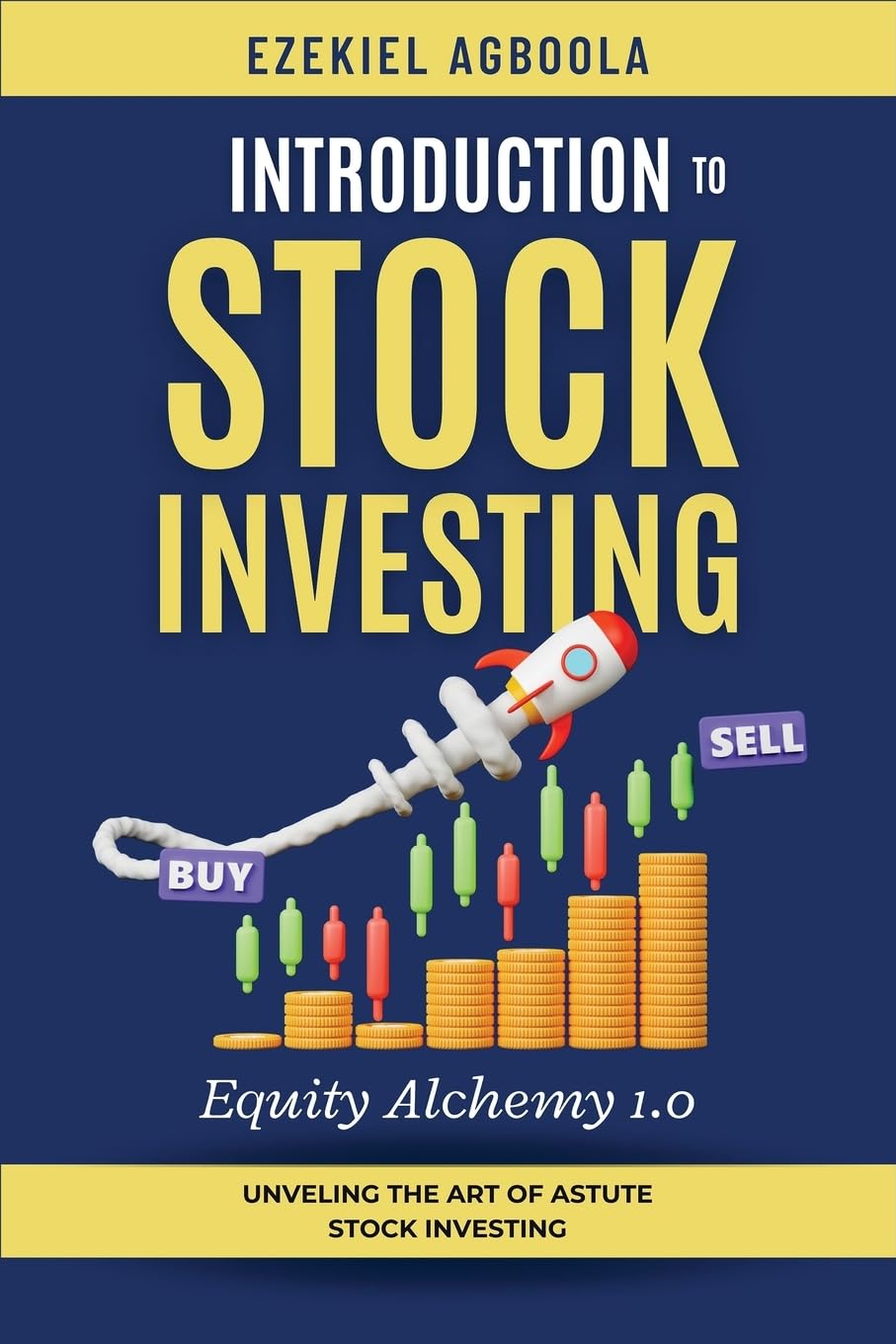 Introduction to Stock Investing: Unveiling The Art of Astute Stock Investing (1) (Equity Alchemy)