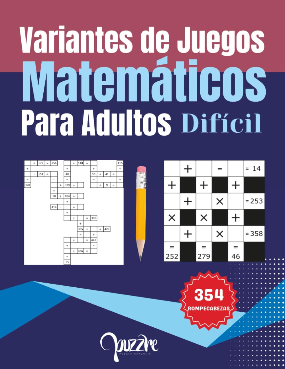 Variantes de Juegos Matemáticos Para Adultos Difícil: Crucigramas de Numeros con Dos Variantes para Entrenar tu Mente
