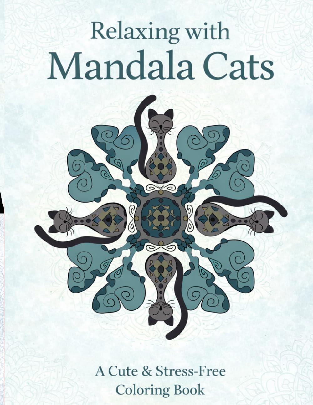 Relaxing with Mandala Cats Coloring Book: Cute, Easy & Stress-Relieving Coloring Book for Kids and Adults