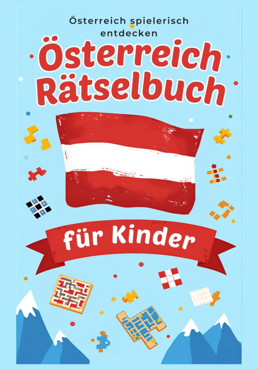 Das große Österreich Rätselbuch für Kinder: Knifflige Kreuzworträtsel, spannende Wörtersuchspiele, Labyrinthe und Fehlersuchbilder für Kinder