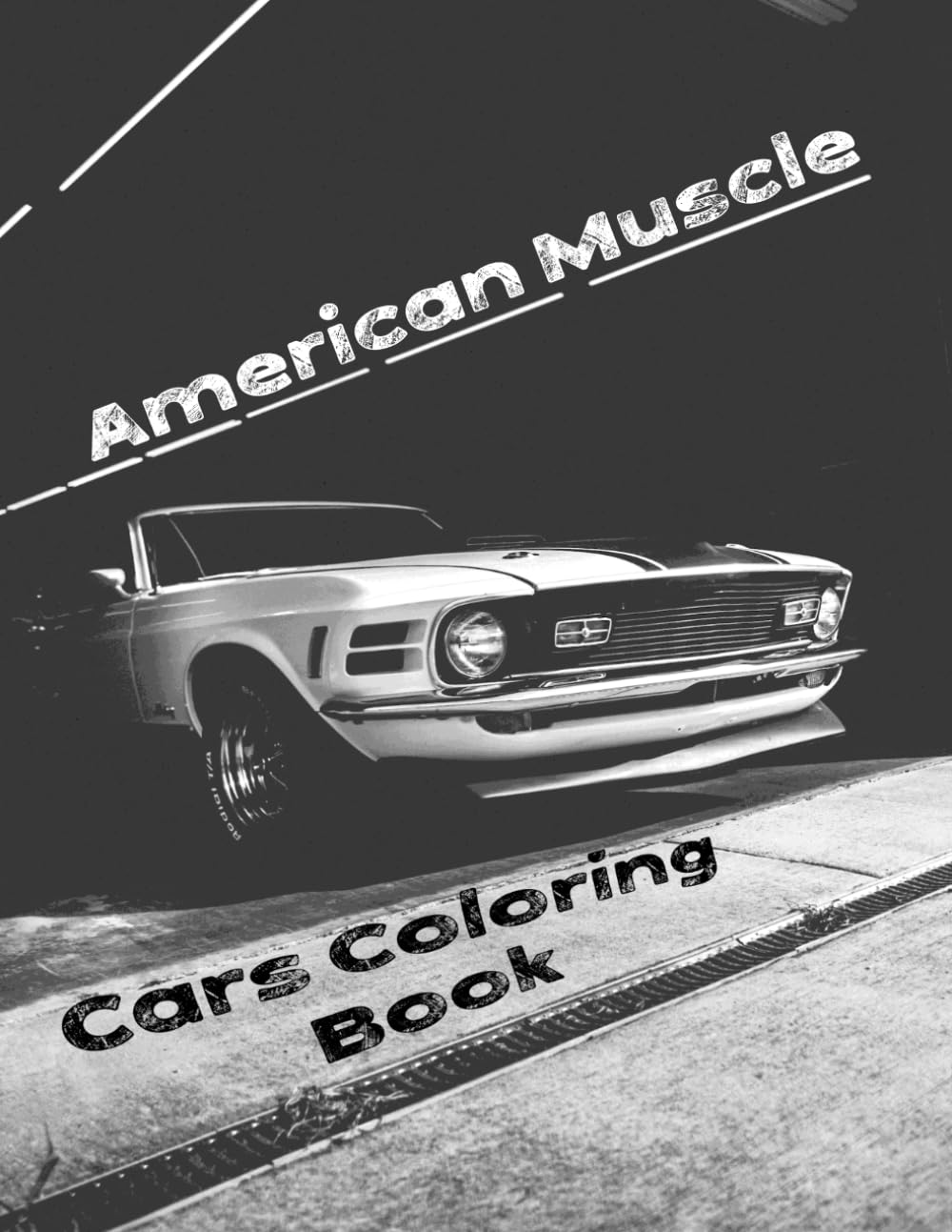 American Muscle Cars Coloring Book: +50 Bold Classic & Vintage Car Designs for Adults, Teens, Boys, and Car Lovers