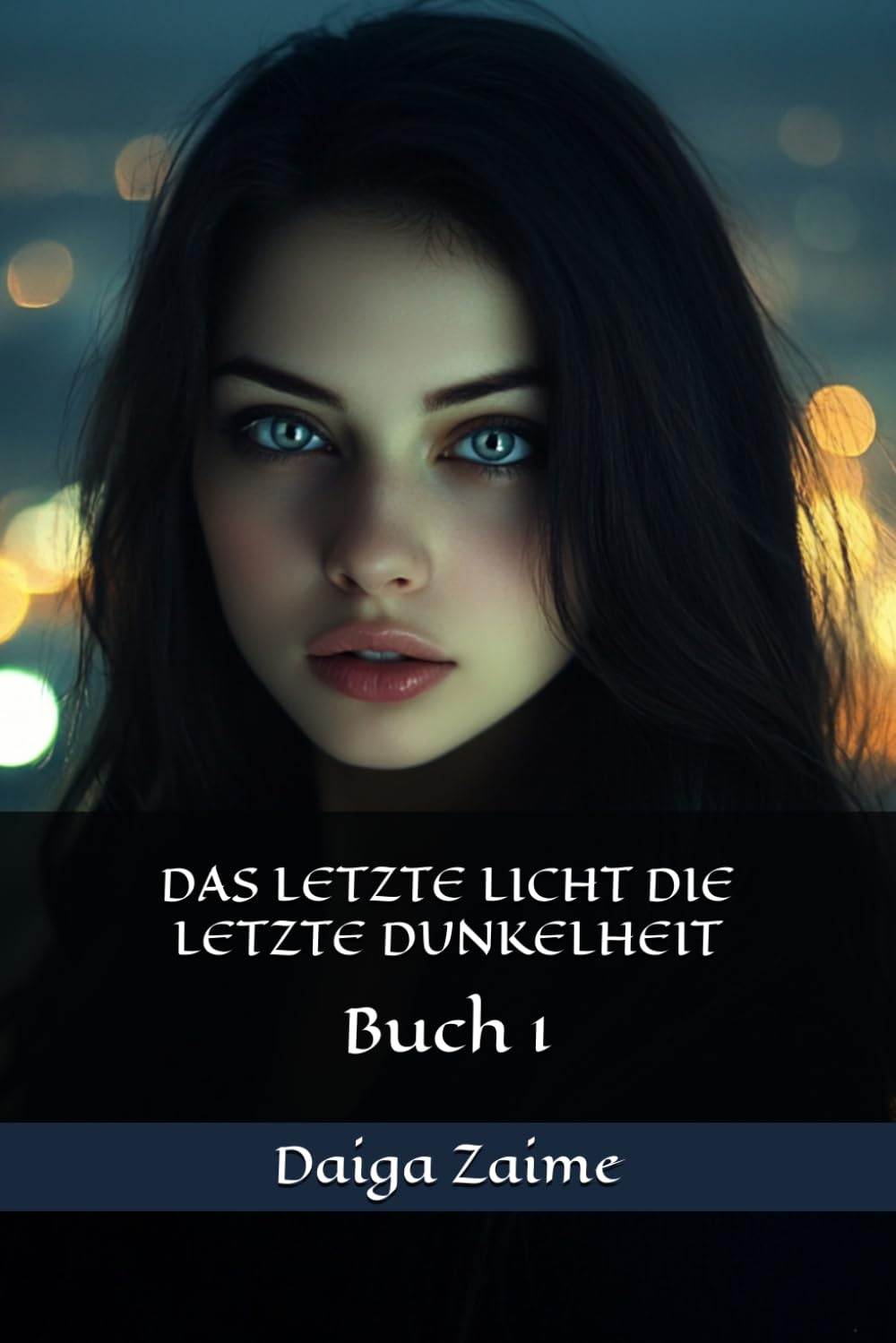 DAS LETZTE LICHT DIE LETZTE DUNKELHEIT: Buch 1 (Licht und Dunkelheit)