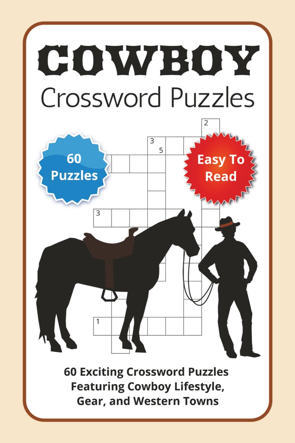 Cowboy Crossword Puzzles: 60 Exciting Crossword Puzzles Featuring Cowboy Lifestyle, Gear, and Western Towns