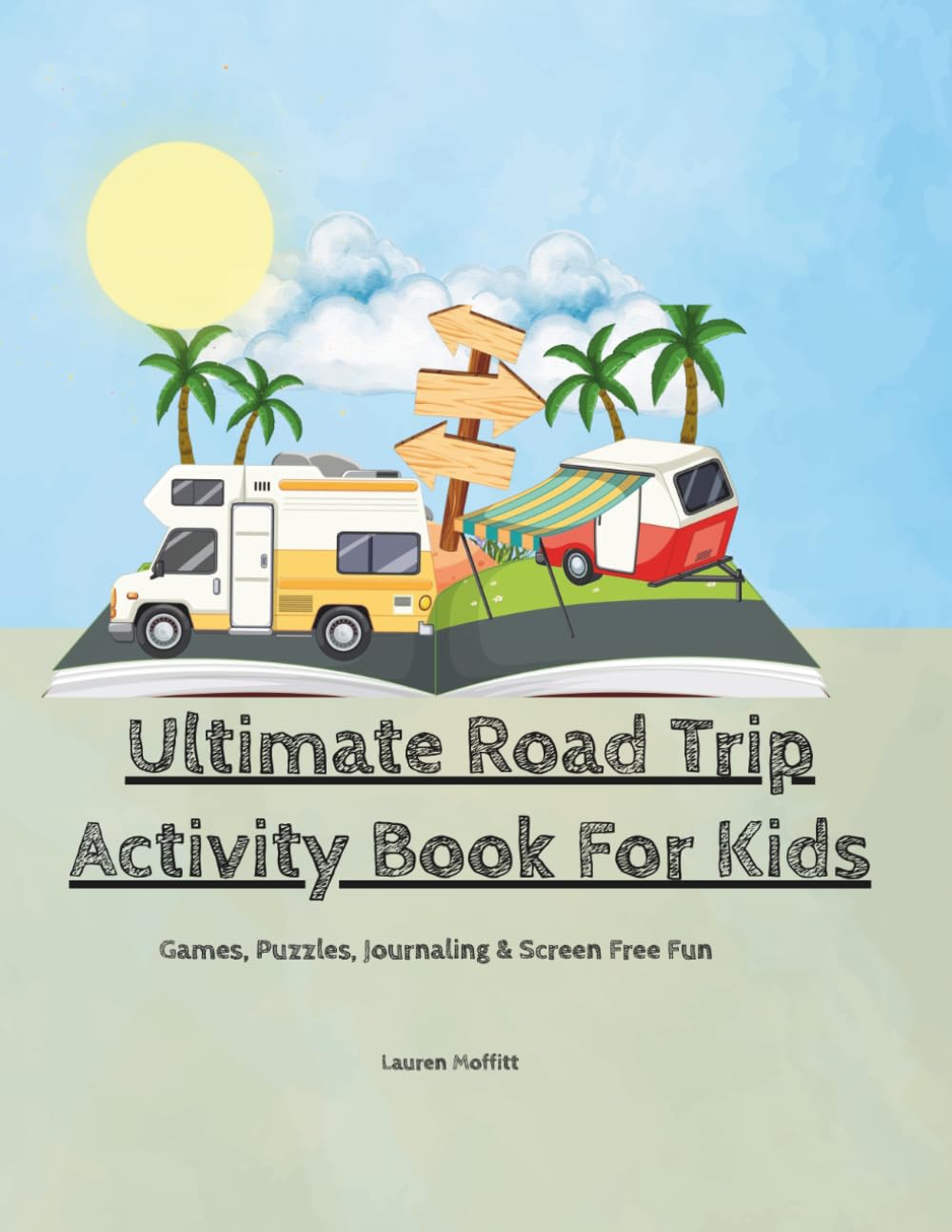 Ultimate Road Trip Activity Book For Kids: Games, Puzzles, Journaling & Screen Free Fun