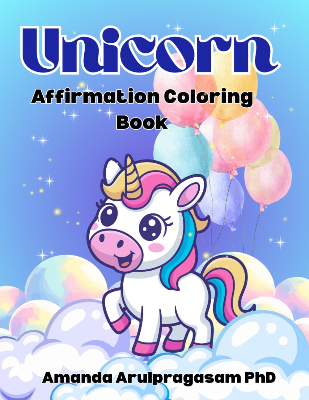 Unicorn Coloring Book for Kids with Positive Self Affirmations: Positive Affirmations for Kids Ages 2 and Up | Confidence, Self-Esteem & Mindfulness ... and Self Esteem Building Coloring Books)