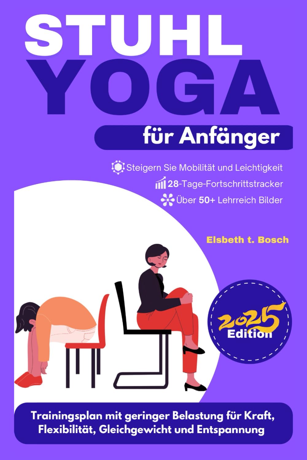 Stuhl-Yoga für Anfänger: 28-tägiger Trainingsplan mit geringer Belastung für Flexibilität, Verbesserung des Gleichgewichts, Stärkung des ... zu Wohlbefinden, Stärke und innerem Frieden)