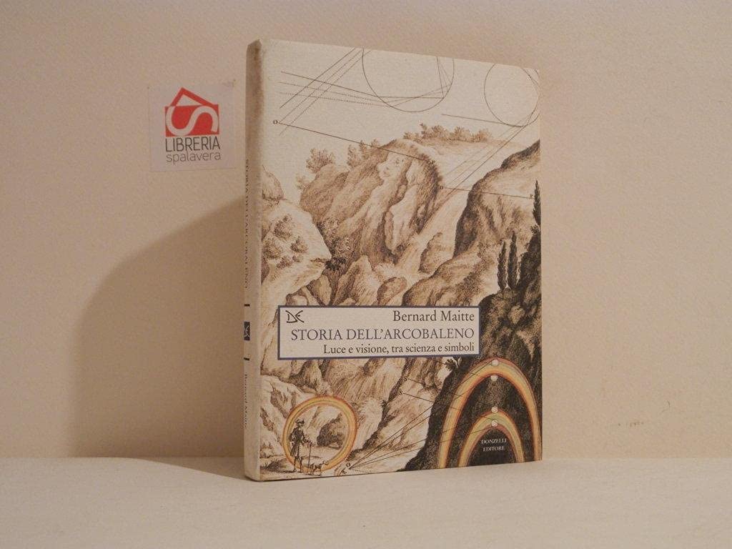 Storia Dell'arcobaleno. Luce E Visione, Tra Scienza E Simboli - 4