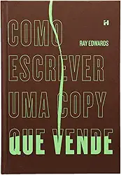 Como Escrever uma Copy que Vende: Guia Prático para Marketing e Vendas - Capa Dura, Lançado em Junho de 2023