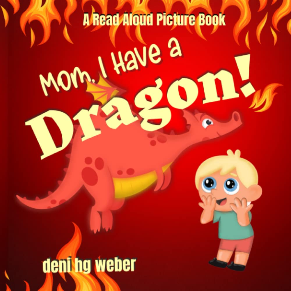 Mom, I Have a Dragon: A Read-Aloud Picture Book