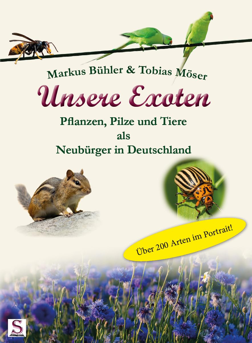 Unsere Exoten: Pflanzen, Pilze und Tiere als Neubürger in Deutschland