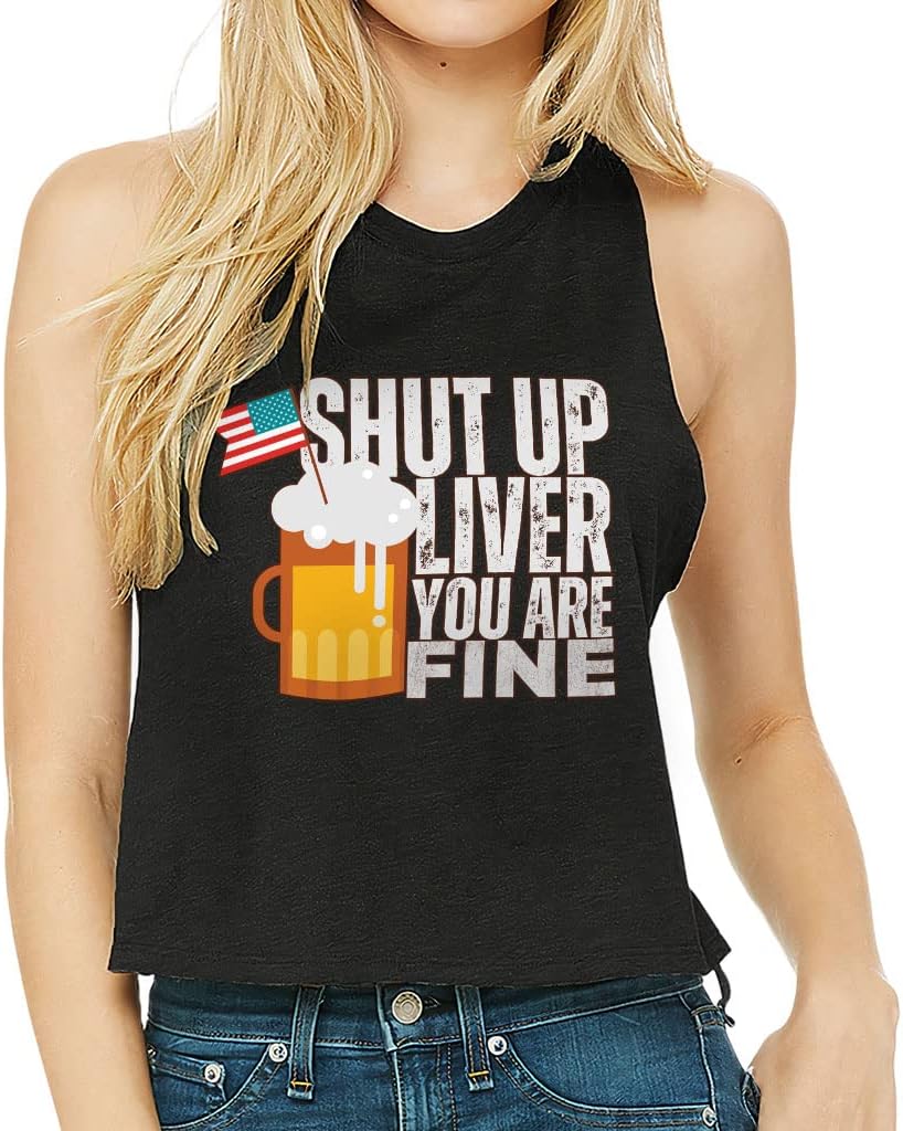 Shut Up Liver You're Fine Racerback Cropped Tank - Beer Print Women's Tank - Graphic Tank Top