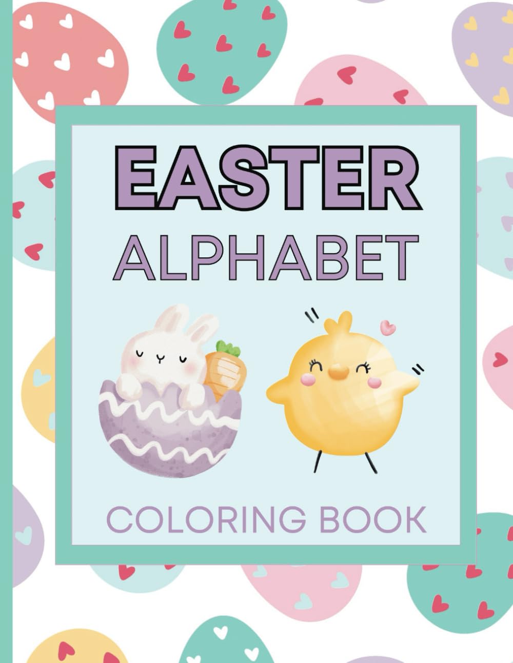 Color the Alphabet: Fun Simple Easter Alphabet Coloring Pages for Kids | Cute Bunnies, Eggs, Spring Flowers, Easter Basket Designs, Chicks, Tulips, ... Chic Designs) (ABC Alphabet Coloring Books)