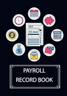 PAYROLL RECORD BOOK: Payroll Record Book for Business | Simple Accounting log Book | Simple Payroll Record Book To Keep Record And Track All Your ... Bonuses, Deductions And General Transactions.