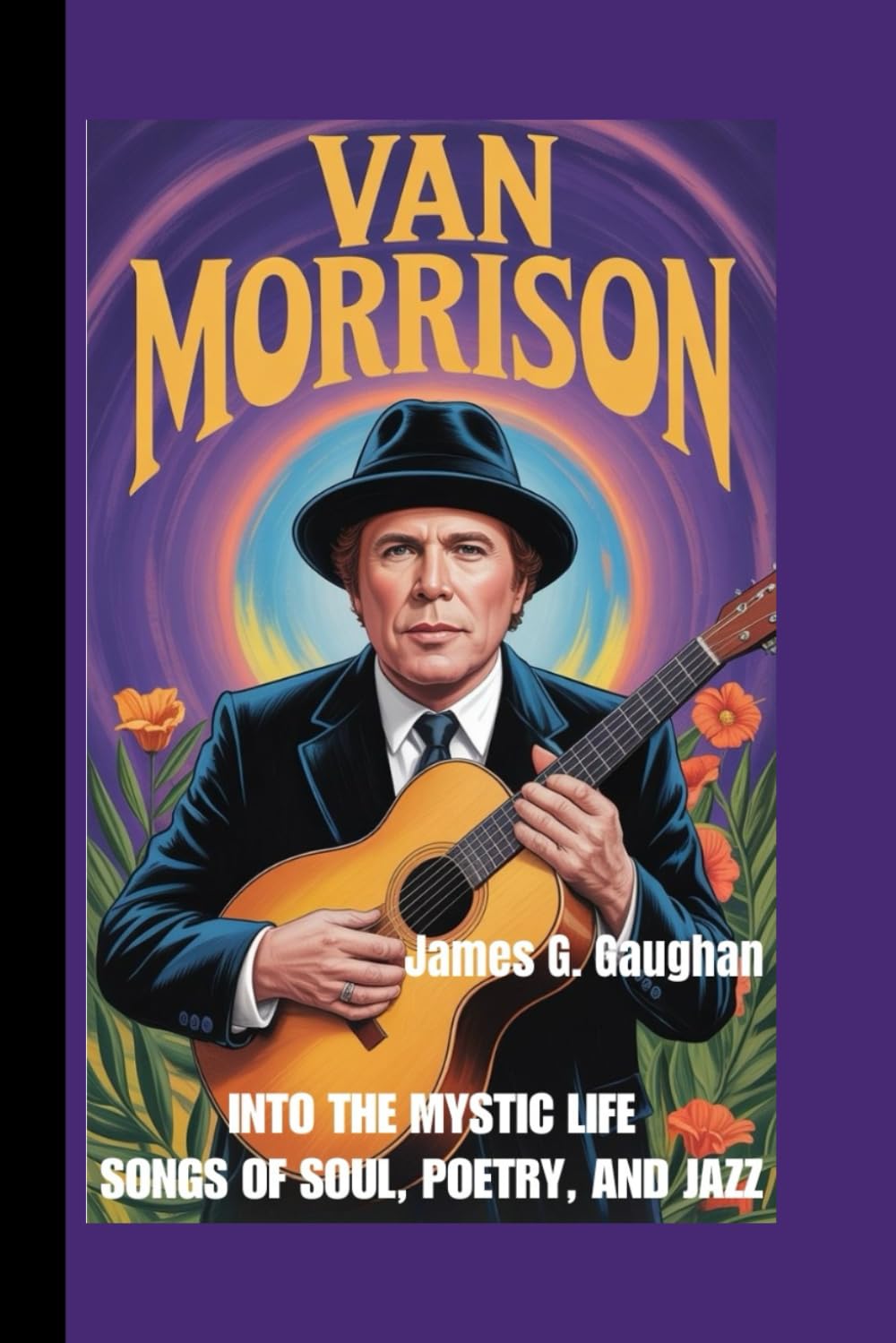 VAN MORRISON: Into The Mystic Life – Songs of Soul, Poetry, and Jazz