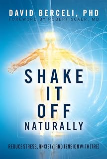 Shake It Off Naturally: Reduce Stress, Anxiety, and Tension with [TRE] (English Edition)