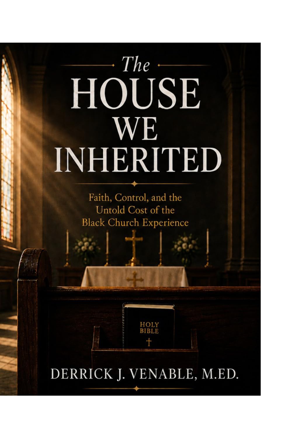 The House We Inherited: Faith, Control, and the Untold Cost of the Black Church Experience