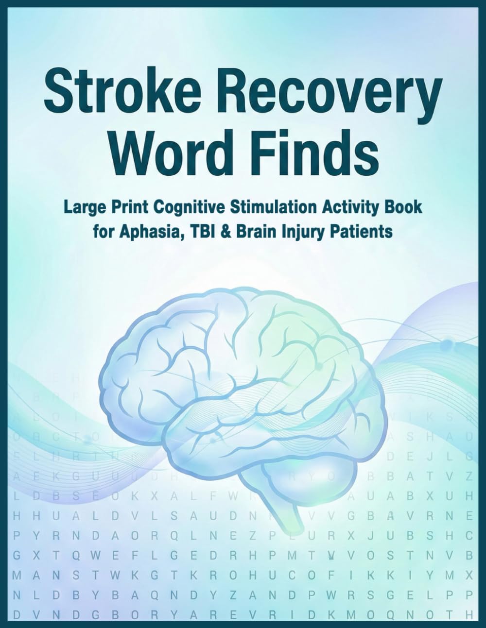 Stroke Recovery Word Finds: Large Print Cognitive Stimulation Activity Book for Aphasia, TBI & Brain Injury Patients (Gifts for Stroke Survivors)