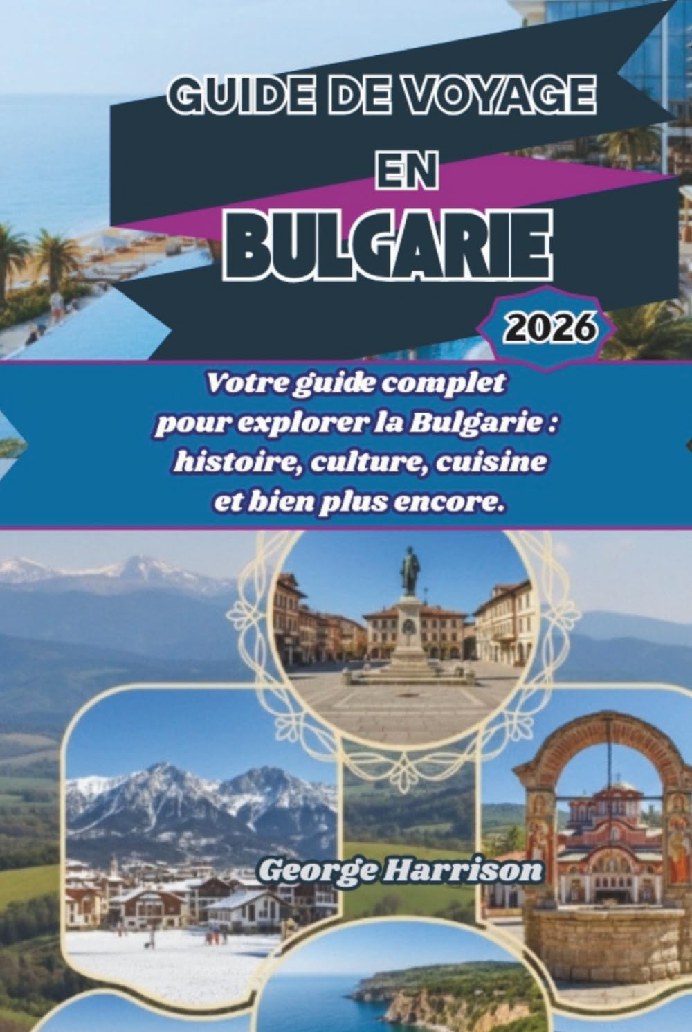 Guide de voyage en Bulgarie 2026: Votre guide complet pour explorer la Bulgarie : histoire, culture, cuisine et bien plus encore.