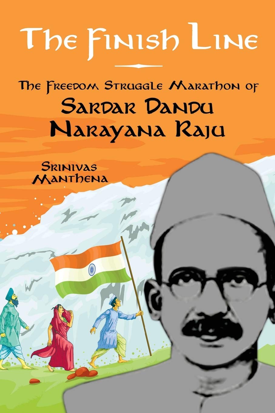 The Finish Line: The Freedom Struggle Marathon of Sardar Dandu Narayana Raju