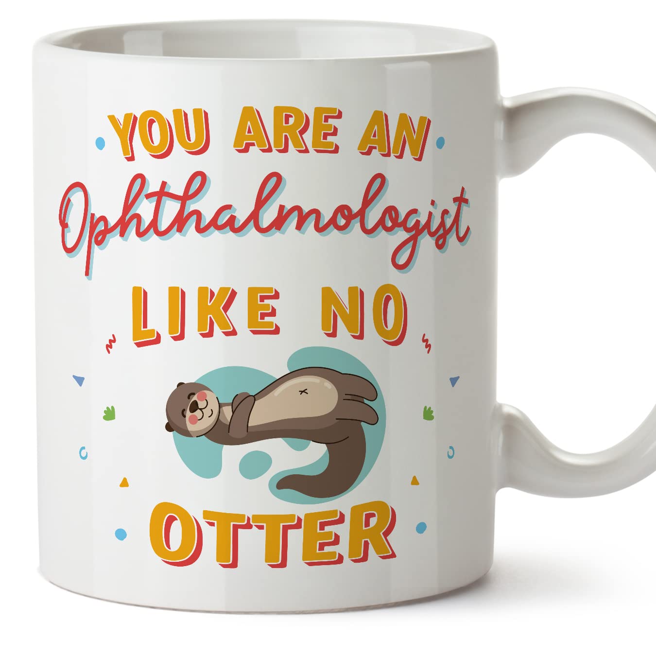 MUGFFINS Ophthalmologist Mug - in English - You are Like No Otter - Funny Gift for Colleagues - Ceramic 11oz Mug