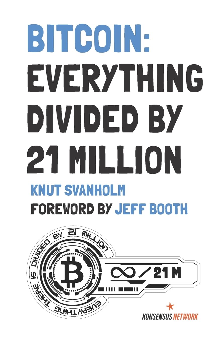 Bitcoin: Everything divided by 21 million : Shilling, Mel, Laamanen, Niko,  Svanholm, Knut, Swann, Guy, Booth, Jeff: Amazon.de: Books