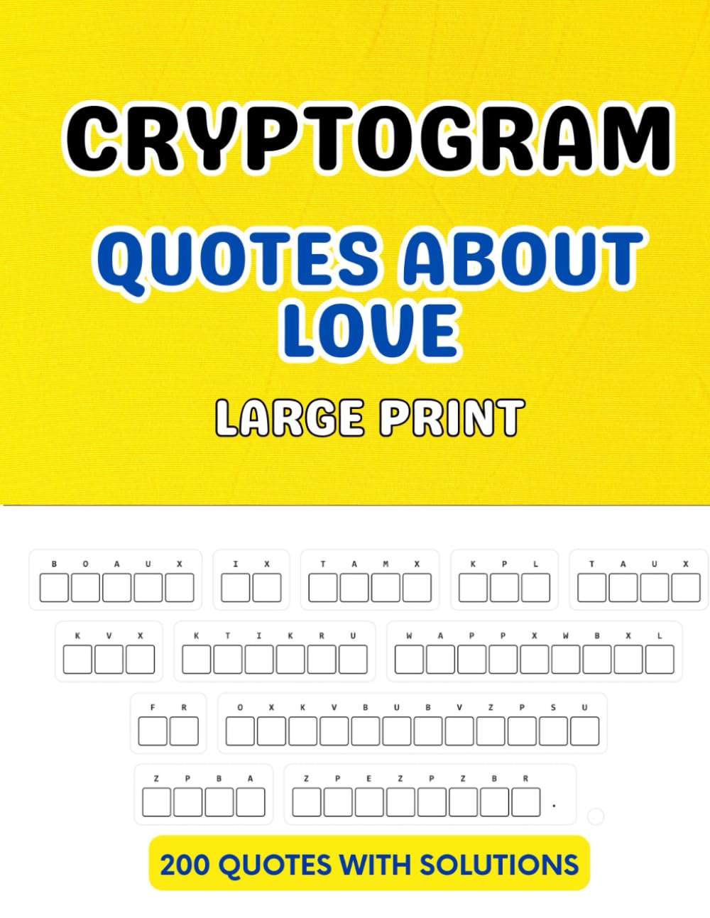 Cryptogram Puzzle Book Featuring Quotes About Love: 200 Challenging Large Print Puzzles with Solutions: A Thought-Provoking Collection of Difficult ... by Love, Romance, and Human Connection