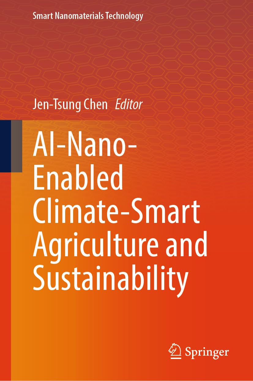 AI-Nano-Enabled Climate-Smart Agriculture and Sustainability (Smart Nanomaterials Technology)
