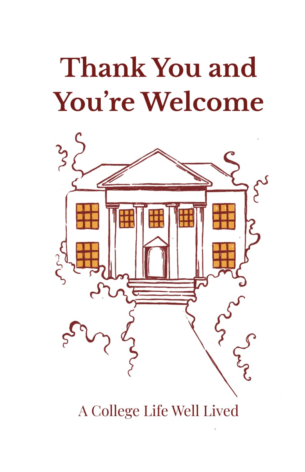 Thank You and You're Welcome: A College Life Well Lived